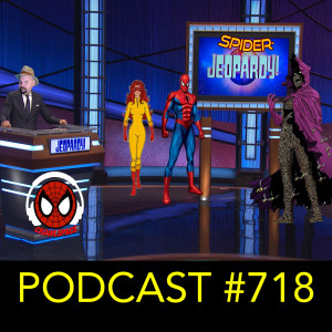 Podcast #718-Spider-Jeopardy 2021