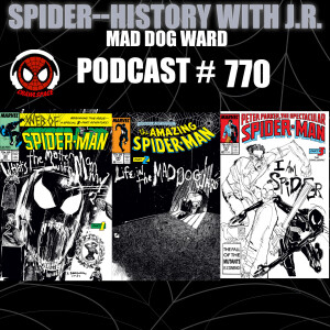 Podcast #770-Spider-History Mad Dog Ward