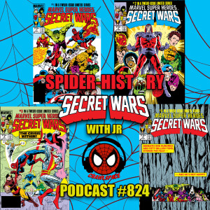 Podcast #824-Spider-History Secret Wars 40th Anniversary Issues #1-4