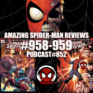 Podcast #852-Amazing Spider-Man #958 & 959 Reviews