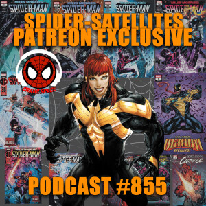 Podcast #855 Spider-Satellites All New Venom Reveal Patreon Exclusive