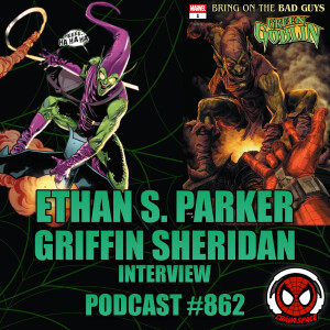 Podcast #862-Ethan S. Parker & Griffin Sheridan Interview| Bring on the Bad Guys: Green Goblin Writers