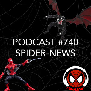 Podcast #740- Spider-News