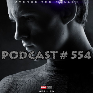 Podcast # 554 Avengers: Endgame Spidey-Centric Review