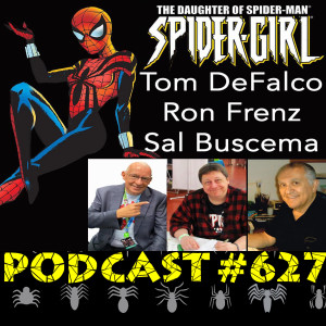 Podcast #627-Tom DeFalco, Ron Frenz and Sal Buscema Interview Celebrating Spider-Girl