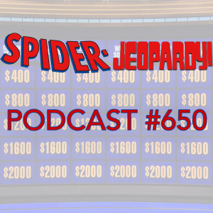 Podcast #650 Spider-Jeopardy 2020