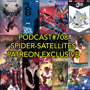 Podcast #708 Spider-Satellite Patreon Exclusive