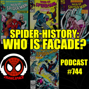 Podcast #744: Spider-History-Who is Facade?