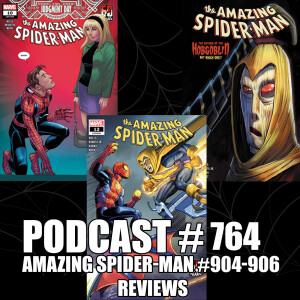 Podcast #764:Amazing Spider-Man #904-906 Reviews