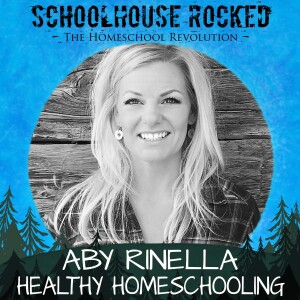 Healthy Homeschooling: Five Health Benefits of Home Education – Aby Rinella, Part 1