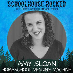 Homeschooling Isn’t a Vending Machine - Amy Sloan, Part 1