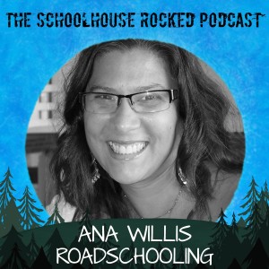 Roadschooling - Taking Homeschool on the Road, with Ana Willis