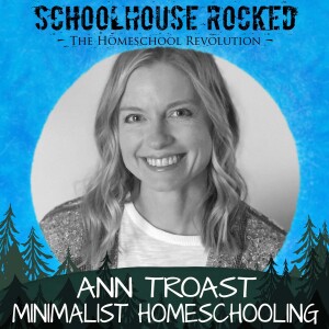 Simple and Efficient Homeschooling - Ann Troast, Part 2