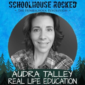 Bridging Education and Real-Life: Insights from Homeschool Trailblazer, Audra Talley