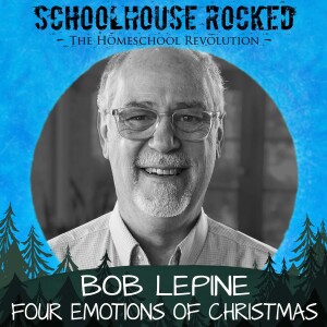 Bonus - The Four Emotions of Christmas - Bob Lepine, Part 1 (Best of the Schoolhouse Rocked Podcast - 2022)