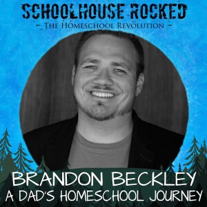 A Dad’s Homeschool Journey: Insights on Teaching, Fatherhood, and Faithfulness – Brandon Beckley, Part 1