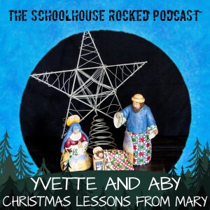 Aby Rinella - Christmas Lessons From Mary, Part 1 (Best of the Schoolhouse Rocked Podcast)