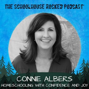 Homeschooling Teens with Confidence and Joy - Connie Albers