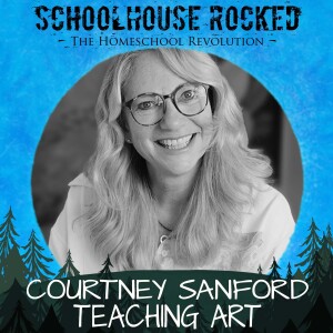 Teaching Art: From Crafts to Fine Art – Courtney Sanford, Part 1 (Homeschooling Every Subject)