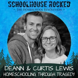 Homeschooling Through Tragedy - Curtis and Deann Lewis, Part 3