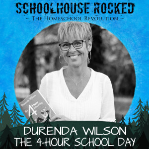 The 4 Hour School Day: Simplifying and Organizing Your Homeschool - Durenda Wilson, Part 2  (Best of)