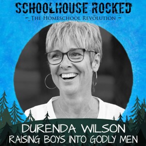 Raising Boys into Godly Men: Nurturing Biblical Masculinity - Durenda Wilson, Part 1