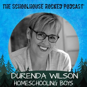 Homeschooling Boys, Part 1 - Durenda Wilson