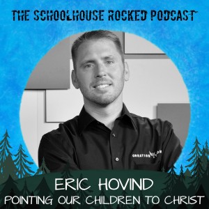 Pointing our Kids Toward Christ - Apologetics and Evangelism with Eric Hovind