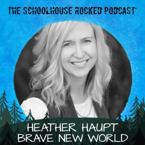 Bold Parenting in a Brave New Word - Heather Haupt, Part 2