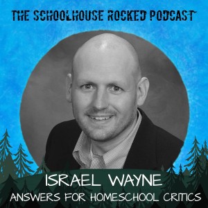 Answering The Homeschool Critics - Israel Wayne (Encore)