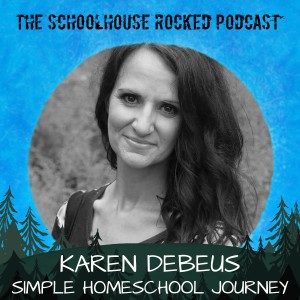 The Simple Homeschool Journey - Karen DeBeus, Part 1