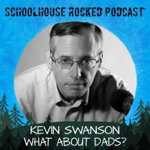 What About Dads? Kevin Swanson, Part 2