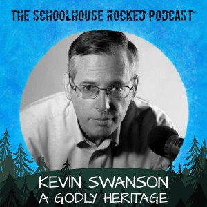 A Godly Heritage - Encouragement for Dads, with Kevin Swanson (Encore)