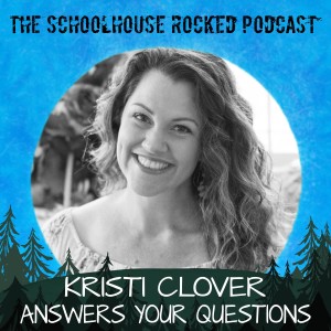 Kristi Clover Answers Your Homeschooling Questions (Bonus Episode)