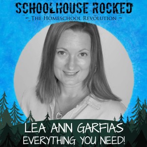 Everything You Need to Know (About Homeschooling)! Lea Ann Garfias, Part 2