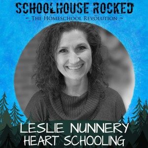 Heart Schooling: From Homeschooling to Discipleship - Leslie Nunnery, Part 1