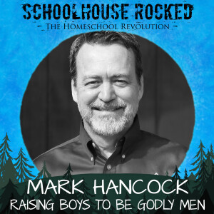 Raising Boys with Godly Character - Mark Hancock, Part 2