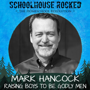 Raising Boys to be Godly Men - Mark Hancock, Part 1