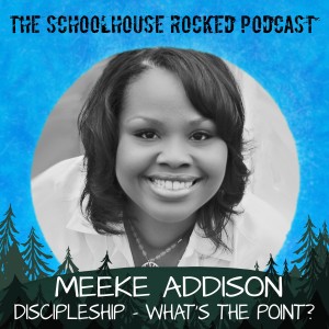 Discipleship - What’s the Point? Meeke Addison, Part 1