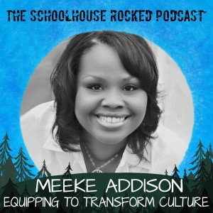 Equipping the Next Generation to Transform Culture, Part 1 - Meeke Addison