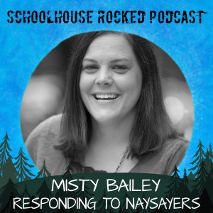 Responding to Homeschool Naysayers, Part 2 - Misty Bailey