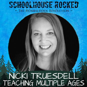 Making Homeschool Work with Multiple Ages - Nicki Truesdell, Part 3