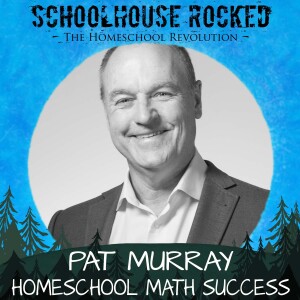 Mastering Math – Best Practices for Homeschool Success – Pat Murray, Part 2