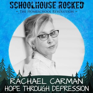Homeschooling Through Depression - Rachael Carman, Part 3