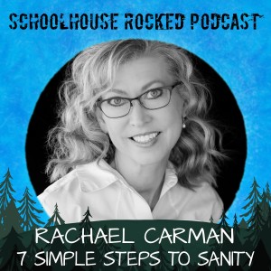 Rachael Carman - 7 Simple Steps to Homeschool Sanity, Part 1