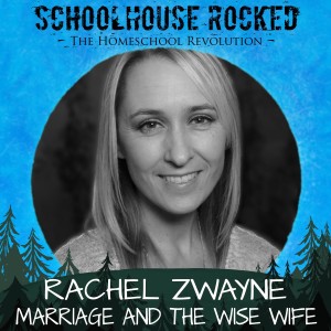 Marriage and the Wise Wife - Rachel Zwayne, Part 3