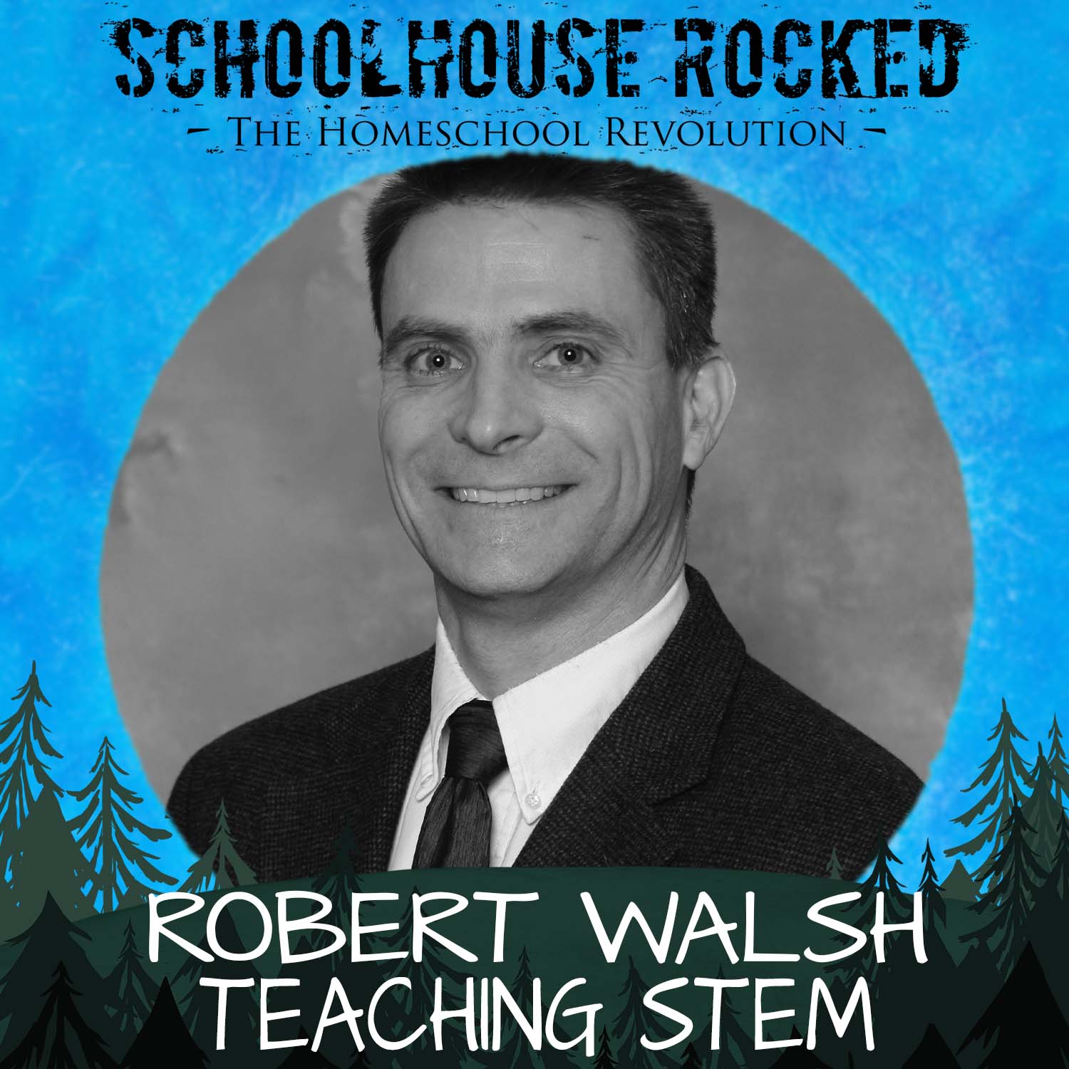 Teaching STEM: Preparing Students for the Modern Workforce – Robert Walsh, Part 3 (Homeschooling Every Subject)