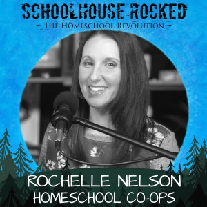Homeschool Co-ops - Rochelle Nelson, Part 3
