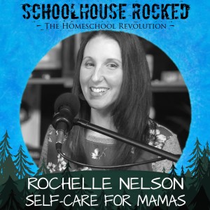 Self-Care for Mamas - Rochelle Nelson, Part 1