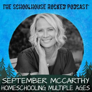 Homeschooling Multiple Ages, Part 1 - September McCarthy
